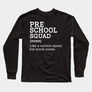 Preschool Squad Back to School Gift Teacher Preschool  Team Long Sleeve T-Shirt